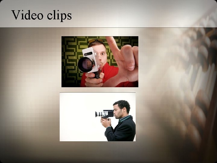 Video clips 