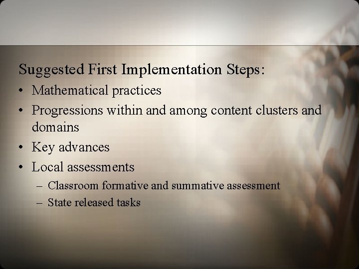 Suggested First Implementation Steps: • Mathematical practices • Progressions within and among content clusters