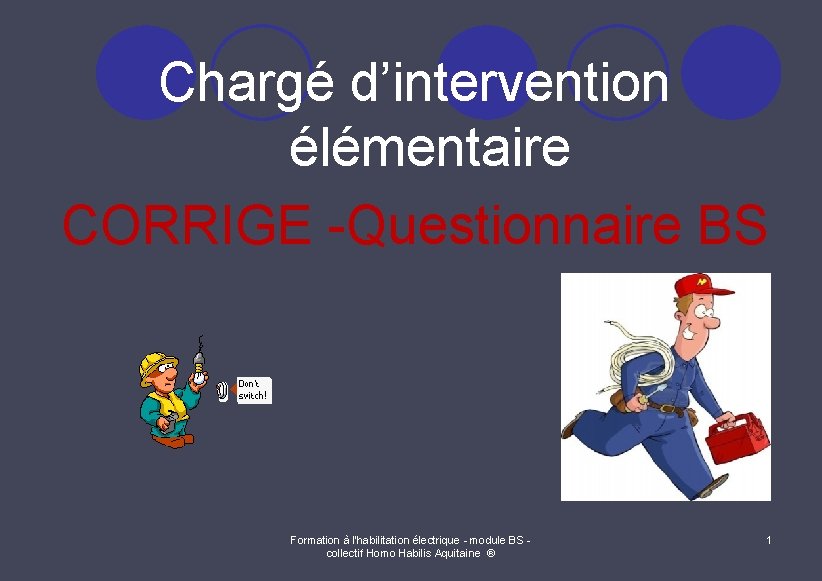 Chargé d’intervention élémentaire CORRIGE -Questionnaire BS Formation à l'habilitation électrique - module BS collectif