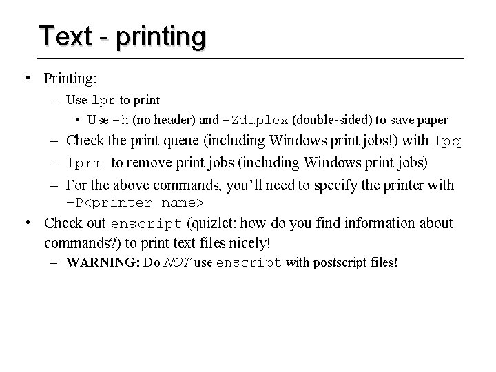 Text - printing • Printing: – Use lpr to print • Use –h (no