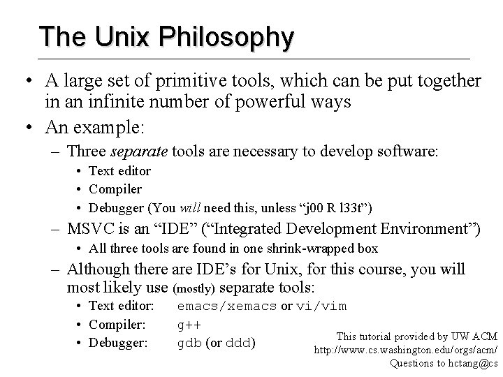 The Unix Philosophy • A large set of primitive tools, which can be put