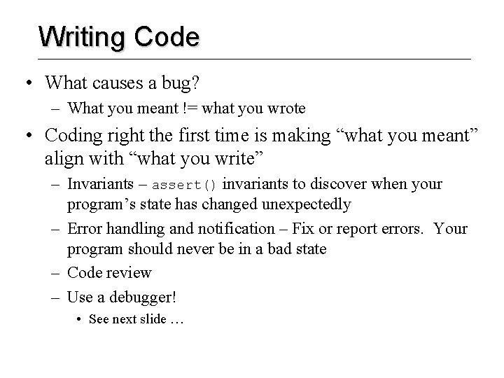 Writing Code • What causes a bug? – What you meant != what you