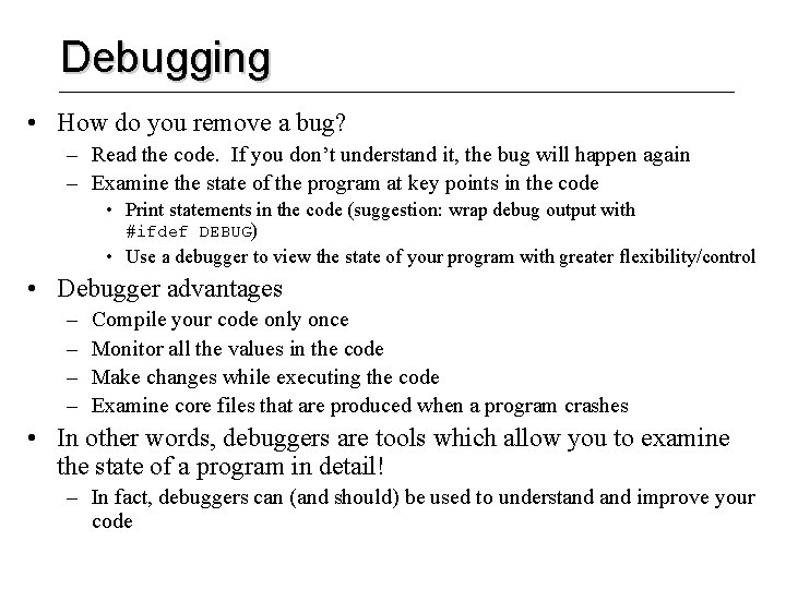 Debugging • How do you remove a bug? – Read the code. If you