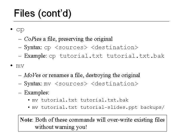 Files (cont’d) • cp – Co. Pies a file, preserving the original – Syntax: