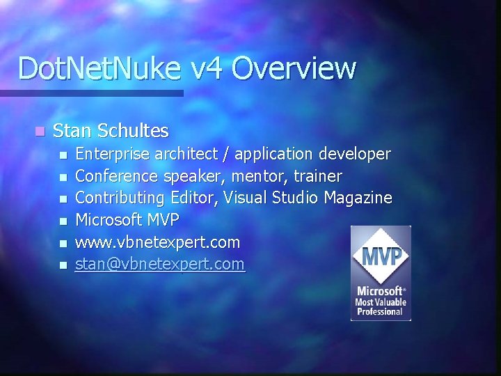 Dot. Net. Nuke v 4 Overview n Stan Schultes n n n Enterprise architect