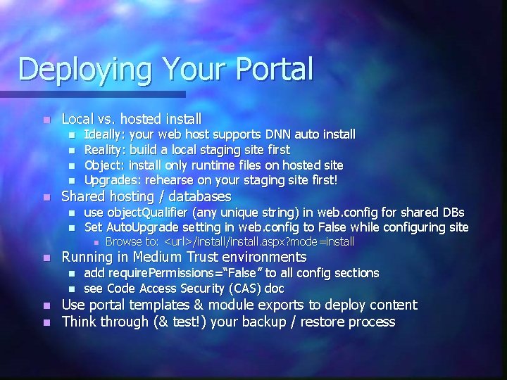 Deploying Your Portal n Local vs. hosted install n n n Ideally: your web