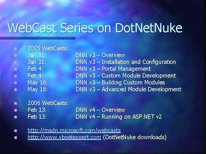 Web. Cast Series on Dot. Net. Nuke n n n n 2005 Web. Casts: