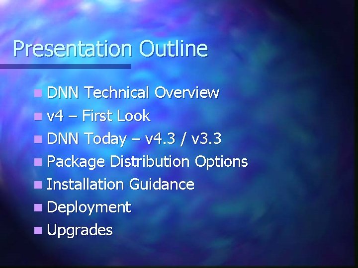 Presentation Outline n DNN Technical Overview n v 4 – First Look n DNN