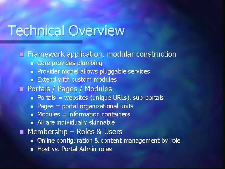 Technical Overview n Framework application, modular construction n n Portals / Pages / Modules