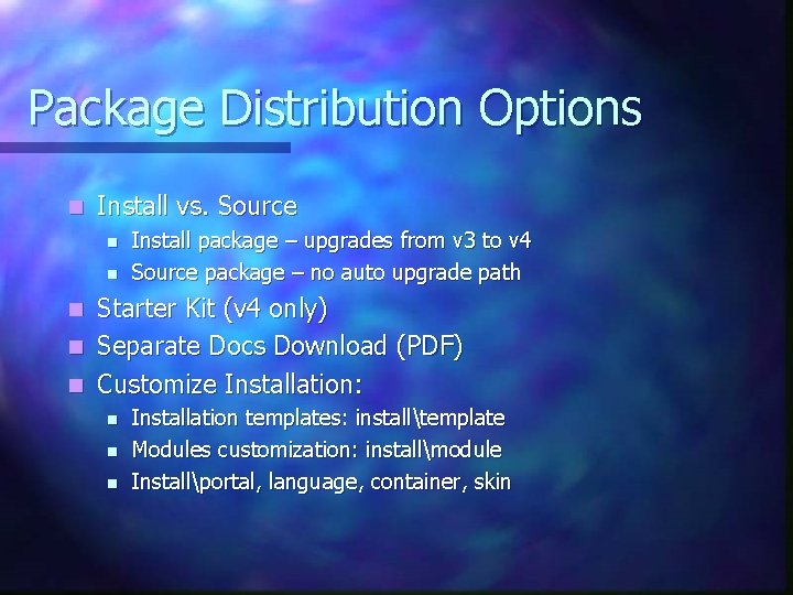 Package Distribution Options n Install vs. Source n n Install package – upgrades from