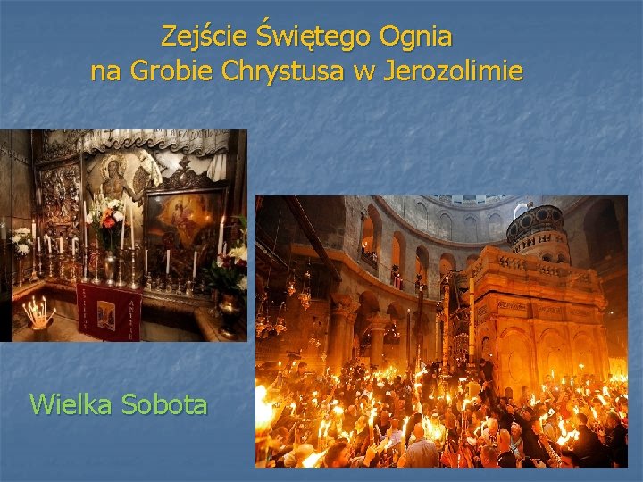 Zejście Świętego Ognia na Grobie Chrystusa w Jerozolimie Wielka Sobota 