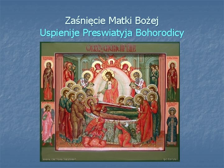 Zaśnięcie Matki Bożej Uspienije Preswiatyja Bohorodicy 