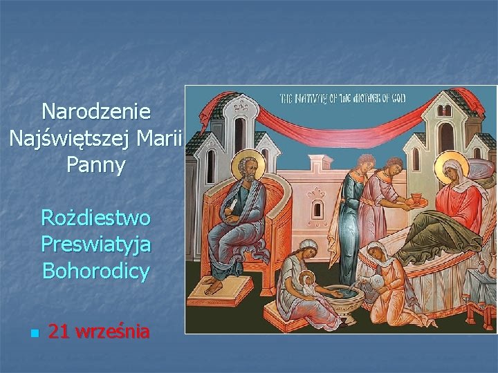 Narodzenie Najświętszej Marii Panny Rożdiestwo Preswiatyja Bohorodicy n 21 września 