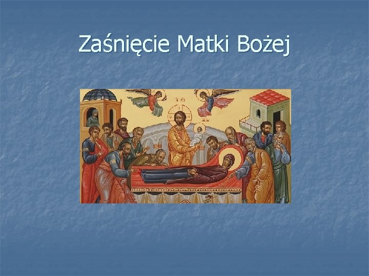 Zaśnięcie Matki Bożej 