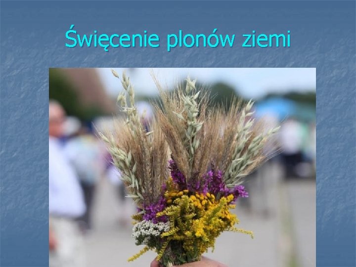 Święcenie plonów ziemi 