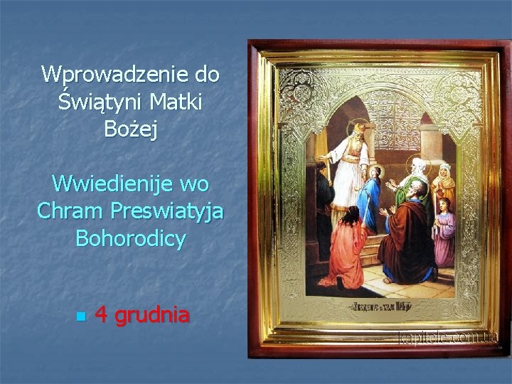 Wprowadzenie do Świątyni Matki Bożej Wwiedienije wo Chram Preswiatyja Bohorodicy n 4 grudnia 