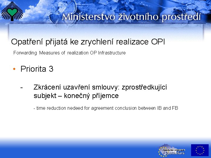 Opatření přijatá ke zrychlení realizace OPI Forwarding Measures of realization OP Infrastructure • Priorita