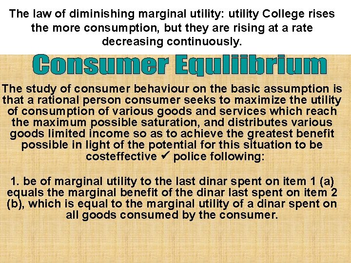 The law of diminishing marginal utility: utility College rises the more consumption, but they