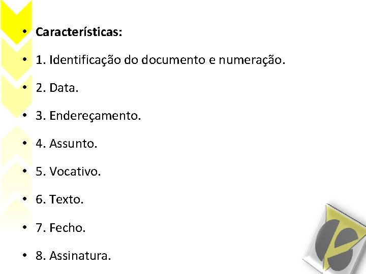  • Características: • 1. Identificação do documento e numeração. • 2. Data. •