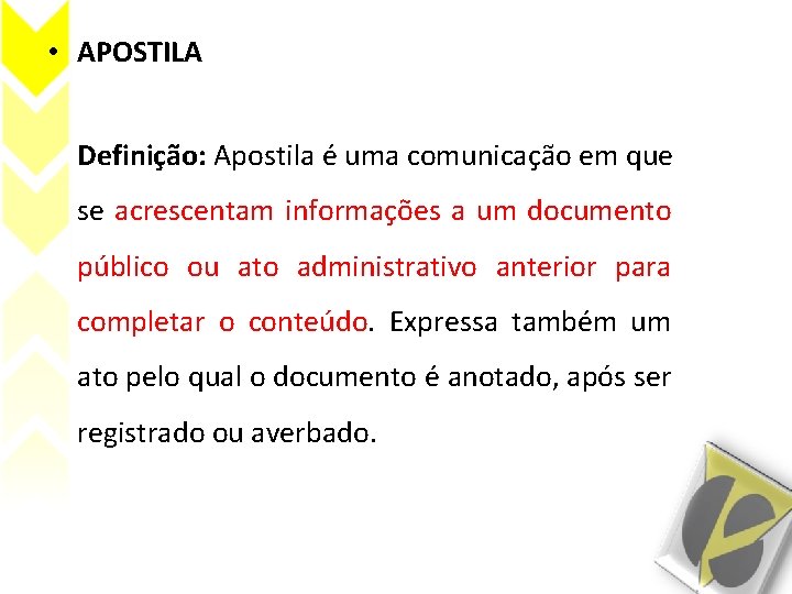  • APOSTILA Definição: Apostila é uma comunicação em que se acrescentam informações a