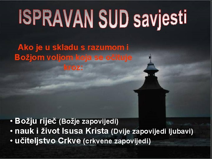 Ako je u skladu s razumom i Božjom voljom koja se očituje kroz: •