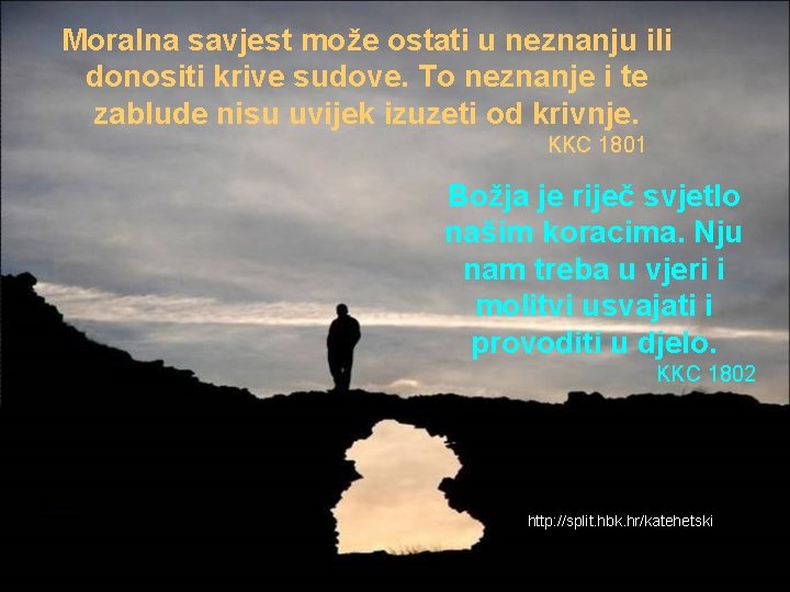 Moralna savjest može ostati u neznanju ili donositi krive sudove. To neznanje i te