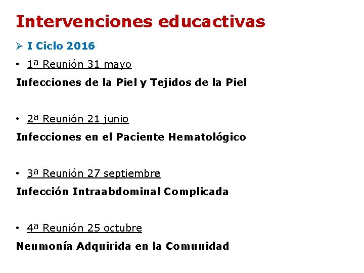 Intervenciones educactivas Ø I Ciclo 2016 • 1ª Reunión 31 mayo Infecciones de la Intervenciones educactivas Ø I Ciclo 2016 • 1ª Reunión 31 mayo Infecciones de la