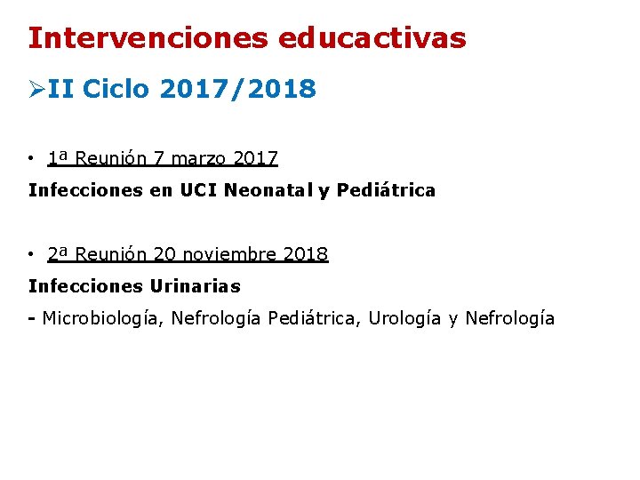 Intervenciones educactivas ØII Ciclo 2017/2018 • 1ª Reunión 7 marzo 2017 Infecciones en UCI Intervenciones educactivas ØII Ciclo 2017/2018 • 1ª Reunión 7 marzo 2017 Infecciones en UCI