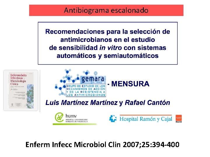 Antibiograma escalonado Enferm Infecc Microbiol Clin 2007; 25: 394 -400 Antibiograma escalonado Enferm Infecc Microbiol Clin 2007; 25: 394 -400