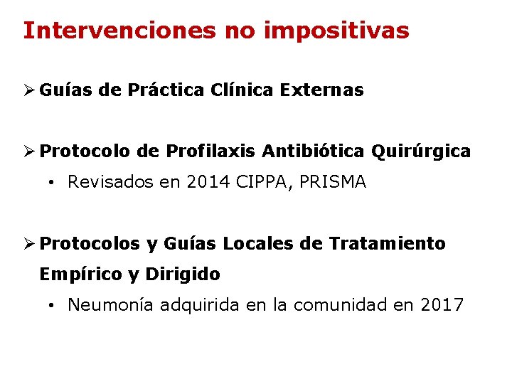 Intervenciones no impositivas Ø Guías de Práctica Clínica Externas Ø Protocolo de Profilaxis Antibiótica Intervenciones no impositivas Ø Guías de Práctica Clínica Externas Ø Protocolo de Profilaxis Antibiótica