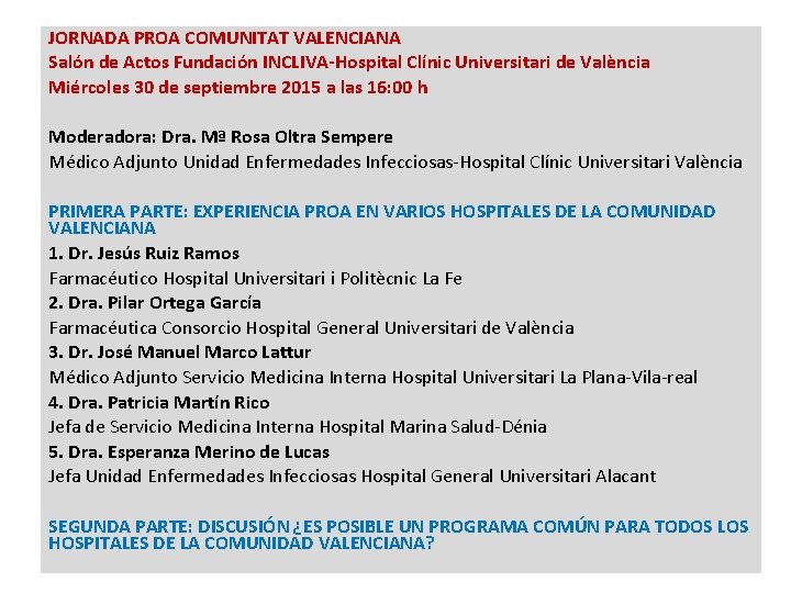 JORNADA PROA COMUNITAT VALENCIANA Salón de Actos Fundación INCLIVA-Hospital Clínic Universitari de València Miércoles JORNADA PROA COMUNITAT VALENCIANA Salón de Actos Fundación INCLIVA-Hospital Clínic Universitari de València Miércoles