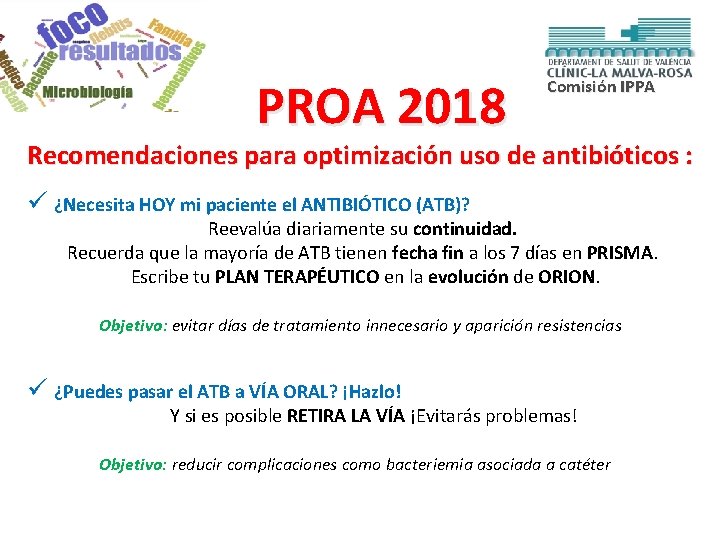 PROA 2018 Comisión IPPA Recomendaciones para optimización uso de antibióticos : ü ¿Necesita HOY PROA 2018 Comisión IPPA Recomendaciones para optimización uso de antibióticos : ü ¿Necesita HOY