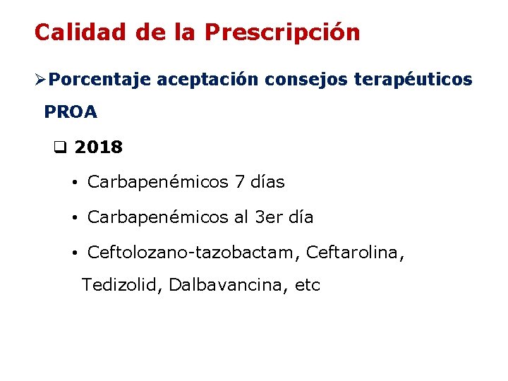 Calidad de la Prescripción ØPorcentaje aceptación consejos terapéuticos PROA q 2018 • Carbapenémicos 7 Calidad de la Prescripción ØPorcentaje aceptación consejos terapéuticos PROA q 2018 • Carbapenémicos 7