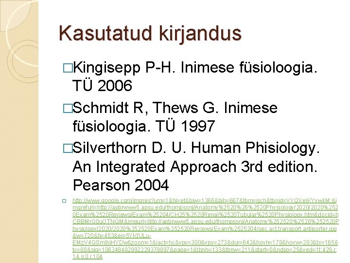 Kasutatud kirjandus �Kingisepp P-H. Inimese füsioloogia. TÜ 2006 �Schmidt R, Thews G. Inimese füsioloogia.