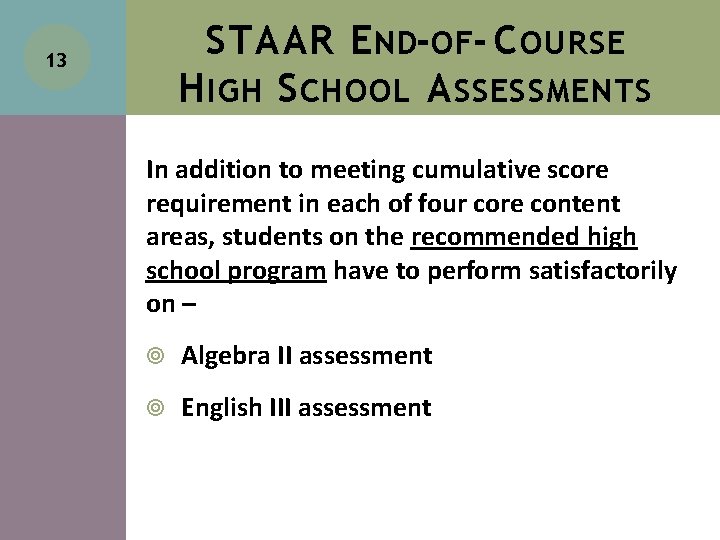 STAAR E ND-OF- C OURSE H IGH S CHOOL A SSESSMENTS 13 In addition STAAR E ND-OF- C OURSE H IGH S CHOOL A SSESSMENTS 13 In addition