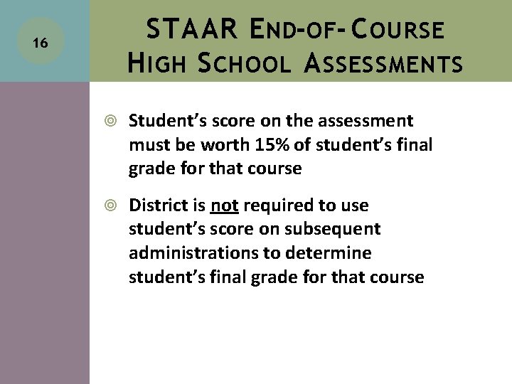 STAAR E ND-OF- C OURSE H IGH S CHOOL A SSESSMENTS 16 Student’s score STAAR E ND-OF- C OURSE H IGH S CHOOL A SSESSMENTS 16 Student’s score