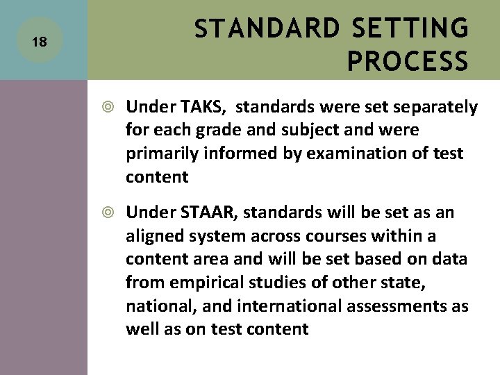 ST ANDARD SETTING 18 PROCESS Under TAKS, standards were set separately for each grade ST ANDARD SETTING 18 PROCESS Under TAKS, standards were set separately for each grade