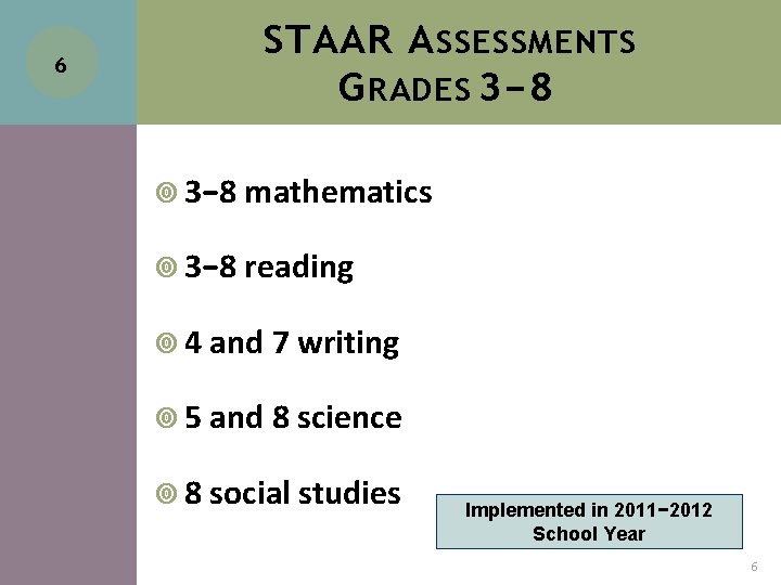 6 STAAR A SSESSMENTS G RADES 3− 8 mathematics 3− 8 reading 4 and 6 STAAR A SSESSMENTS G RADES 3− 8 mathematics 3− 8 reading 4 and