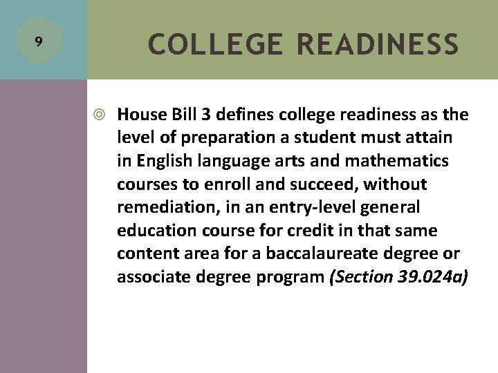 COLLEGE READINESS 9 House Bill 3 defines college readiness as the level of preparation COLLEGE READINESS 9 House Bill 3 defines college readiness as the level of preparation