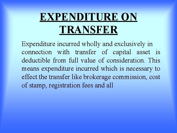 EXPENDITURE ON TRANSFER Expenditure incurred wholly and exclusively in connection with transfer of capital