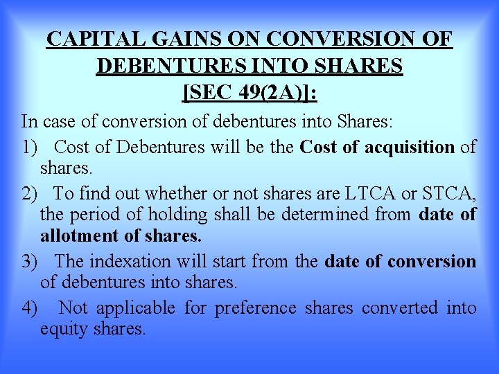 CAPITAL GAINS ON CONVERSION OF DEBENTURES INTO SHARES [SEC 49(2 A)]: In case of