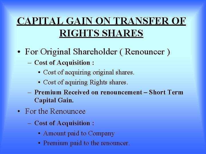 CAPITAL GAIN ON TRANSFER OF RIGHTS SHARES • For Original Shareholder ( Renouncer )