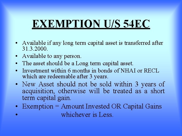 EXEMPTION U/S 54 EC • Available if any long term capital asset is transferred