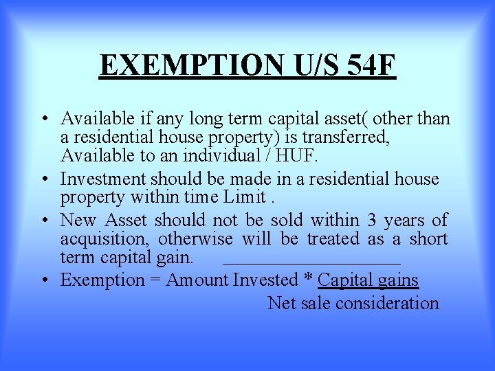 EXEMPTION U/S 54 F • Available if any long term capital asset( other than