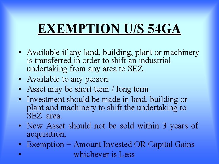 EXEMPTION U/S 54 GA • Available if any land, building, plant or machinery is