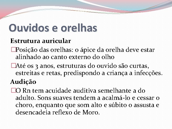 Ouvidos e orelhas Estrutura auricular �Posição das orelhas: o ápice da orelha deve estar