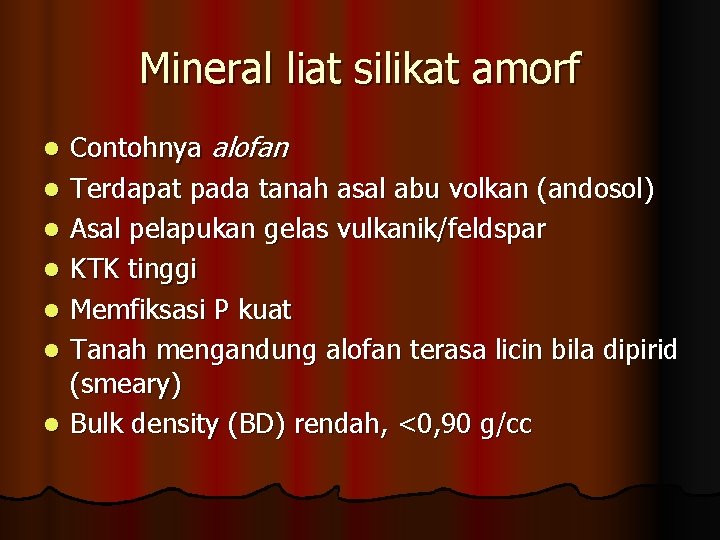 Mineral liat silikat amorf l l l l Contohnya alofan Terdapat pada tanah asal