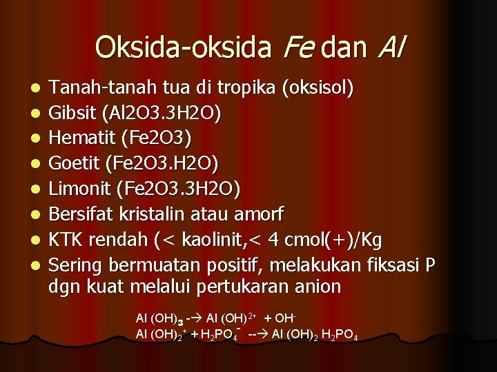 Oksida-oksida Fe dan Al l l l l Tanah-tanah tua di tropika (oksisol) Gibsit