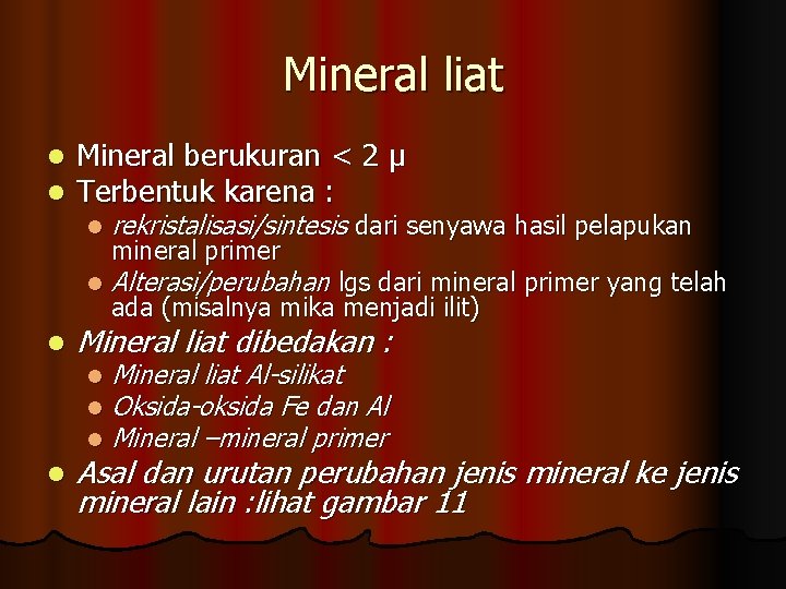 Mineral liat l l l Mineral berukuran < 2 μ Terbentuk karena : l