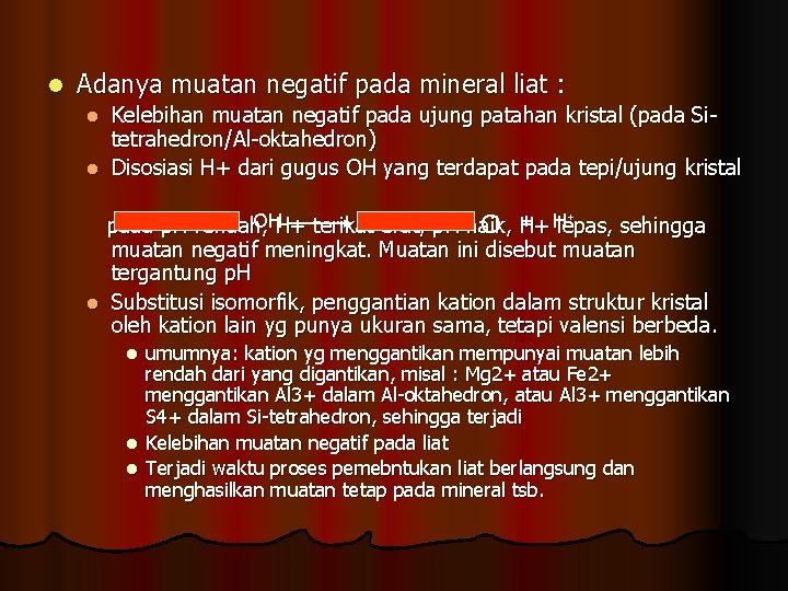 l Adanya muatan negatif pada mineral liat : Kelebihan muatan negatif pada ujung patahan